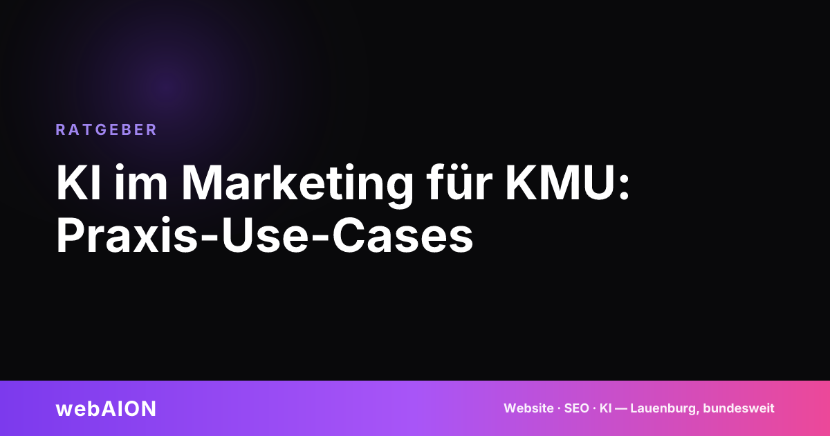 KI im Marketing für KMU: Praxis-Use-Cases